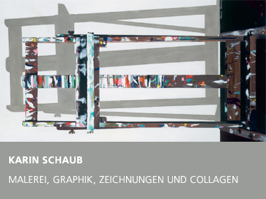 KARIN SCHAUB  MALEREI, GRAPHIK, ZEICHNUNGEN UND COLLAGEN